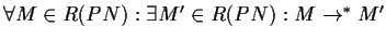 $ \forall M \in R(PN):\exists M\rq{} \in R(PN):
M \rightarrow^{\ast} M\rq{}$