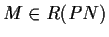$ M \in R(PN)$