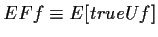 $ EF f \equiv E[true U f]$