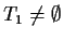 $ T_1 \neq \emptyset$