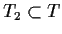 $ T_2 \subset T$