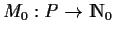 $ M_0:P \rightarrow {\rm I\kern-0.25em N}_0$