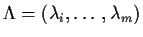 $ \Lambda = (\lambda_i,\ldots,\lambda_m)$