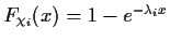 $ F_{\chi_i}(x)=1-e^{-\lambda_ix}$